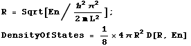 R = Sqrt[En/(ℏ^2π^2)/(2 m L^2)] ; DensityOfStates = 1/8  4 π R^2D[R, En]  